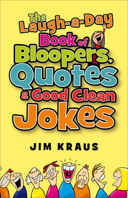 Book cover for The Laugh-A-Day Book of Bloopers, Quotes & Good Clean Jokes