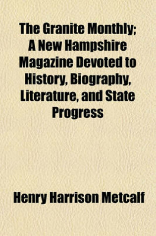 Cover of The Granite Monthly; A New Hampshire Magazine Devoted to History, Biography, Literature, and State Progress