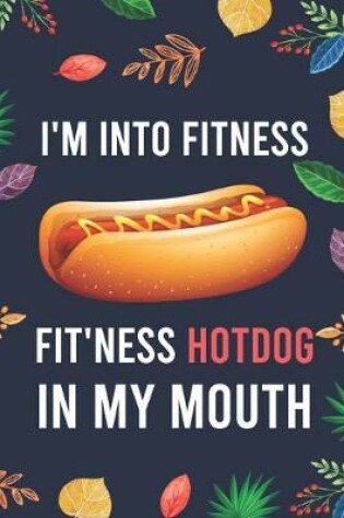 Cover of I'm Into Fitness, FIT'NESS Hotdog In My Mouth