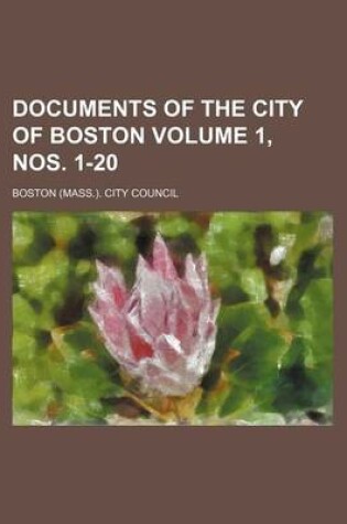 Cover of Documents of the City of Boston Volume 1, Nos. 1-20