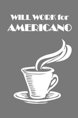 Book cover for Will Work for Americano