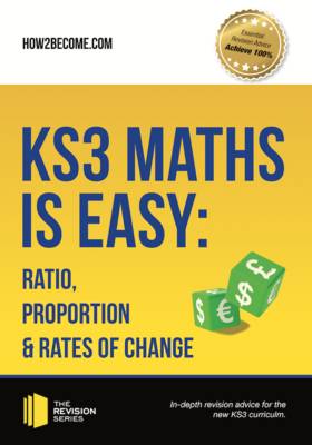 Book cover for KS3 Maths is Easy: Ratio, Proportion & Rates of Change. Complete Guidance for the New KS3 Curriculum