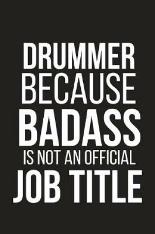 Cover of Drummer Because Badass Is Not an Official Job Title
