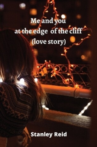 Cover of Me and you at the edge of the cliff (love story)