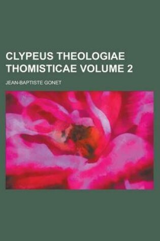 Cover of Clypeus Theologiae Thomisticae Volume 2