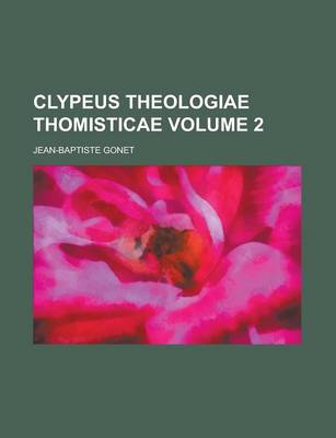 Book cover for Clypeus Theologiae Thomisticae Volume 2