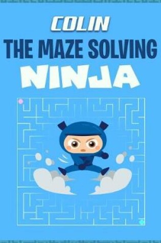 Cover of Colin the Maze Solving Ninja