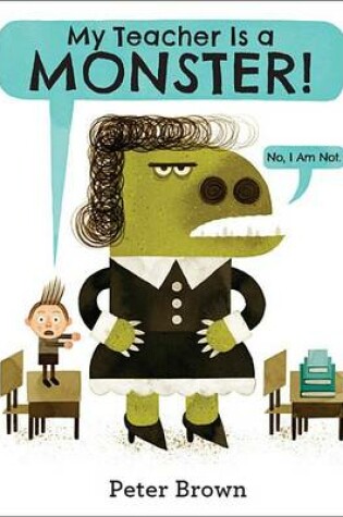 Cover of My Teacher Is a Monster! (No, I Am Not.)