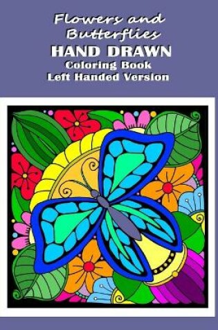 Cover of Flowers and Butterflies Hand Drawn Coloring Book Left Handed Version