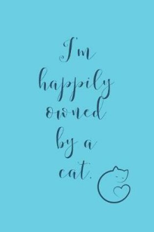Cover of Happily Owned By A Cat