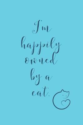 Book cover for Happily Owned By A Cat