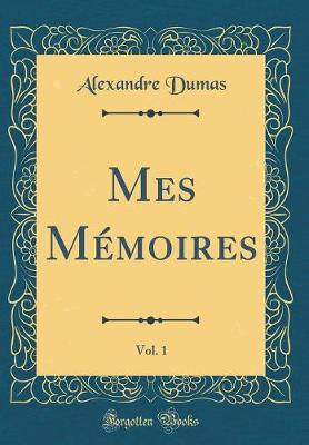 Book cover for Mes Mémoires, Vol. 1 (Classic Reprint)