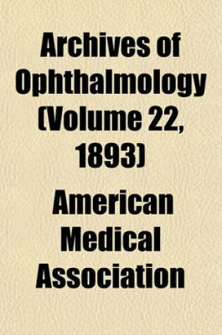 Cover of Archives of Ophthalmology (Volume 22, 1893)