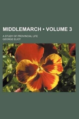 Cover of Middlemarch (Volume 3); A Study of Provincial Life