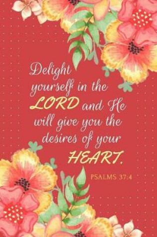 Cover of Delight Yourself in the Lord and He Will Give You the Desires of Your Heart - Psalms 37