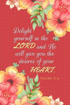 Cover of Delight Yourself in the Lord and He Will Give You the Desires of Your Heart - Psalms 37