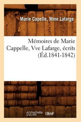 Cover of Memoires de Marie Cappelle, Vve Lafarge, Ecrits (Ed.1841-1842)