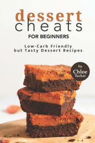 Cover of Dessert Cheats for Beginners