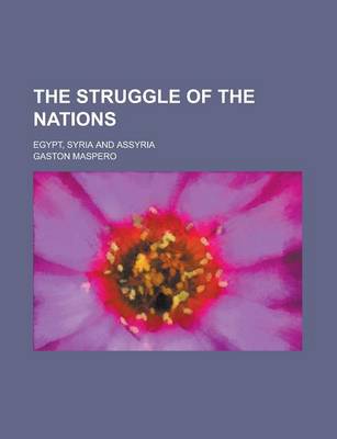 Book cover for The Struggle of the Nations; Egypt, Syria and Assyria