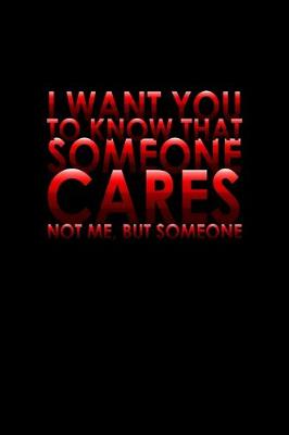 Book cover for I want you to know that someone cares not me, but someone