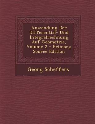 Book cover for Anwendung Der Differential- Und Integralrechnung Auf Geometrie, Volume 2 - Primary Source Edition