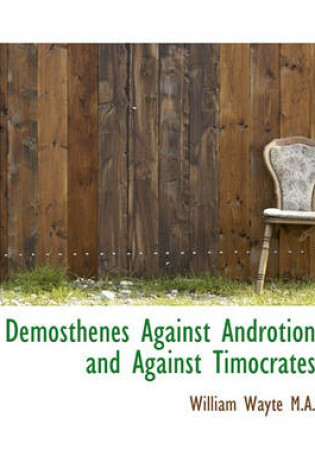 Cover of Demosthenes Against Androtion and Against Timocrates