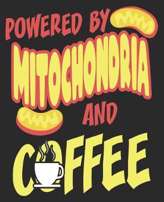 Book cover for Powered By Mitochondria And Coffee