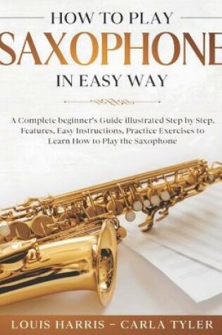 Cover of How to Play Saxophone in Easy Way