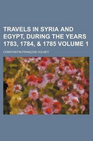 Cover of Travels in Syria and Egypt, During the Years 1783, 1784, & 1785 Volume 1