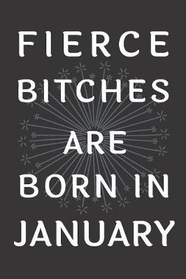 Book cover for Fierce Bitches Are Born In January