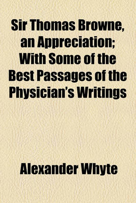 Book cover for Sir Thomas Browne, an Appreciation; With Some of the Best Passages of the Physician's Writings