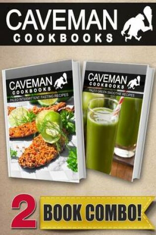 Cover of Paleo Intermittent Fasting Recipes and Paleo Green Smoothie Recipes