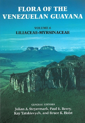 Book cover for Flora of the Venezuelan Guayana, Volume 6 – Liliaceae–Myrsinaceae