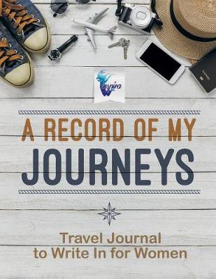 Book cover for A Record of My Journeys Travel Journal to Write In for Women