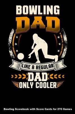 Book cover for Bowling Dad Like A Regular Dad Only Cooler