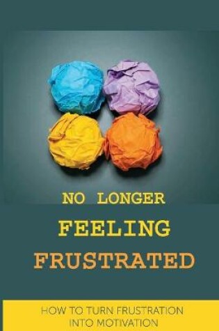 Cover of No Longer Feeling Frustrated