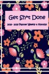 Book cover for Get Shit Done 2018 -2019 Weekly & Monthly Planner