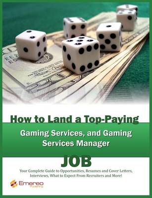 Book cover for How to Land a Top-Paying Gaming and Gaming Services Managers Job: Your Complete Guide to Opportunities, Resumes and Cover Letters, Interviews, Salaries, Promotions, What to Expect from Recruiters and More!