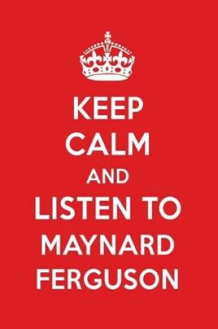 Cover of Keep Calm and Listen to Maynard Ferguson