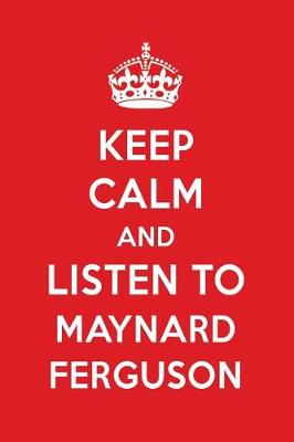 Book cover for Keep Calm and Listen to Maynard Ferguson