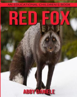 Book cover for Red Fox! An Educational Children's Book about Red Fox with Fun Facts & Photos
