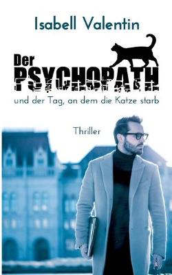 Book cover for Der Psychopath und der Tag, an dem die Katze starb