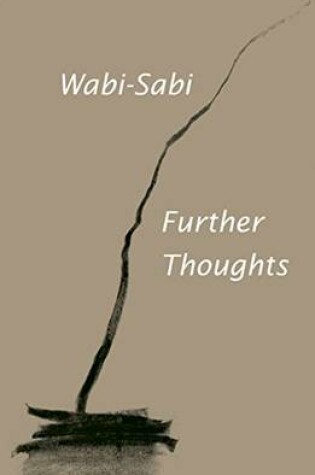 Cover of Wabi-Sabi: Further Thoughts