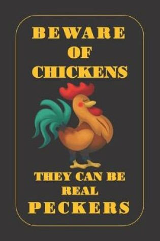 Cover of Beware of Chickens They Can Be Real Peckers