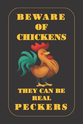 Book cover for Beware of Chickens They Can Be Real Peckers