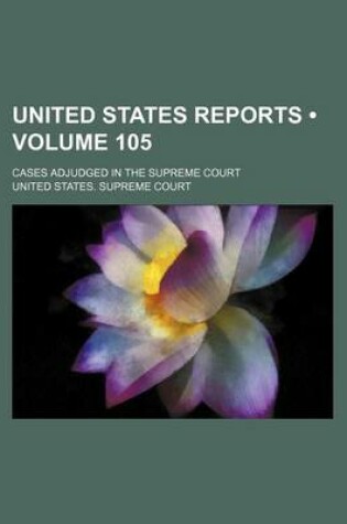 Cover of United States Reports (Volume 105); Cases Adjudged in the Supreme Court