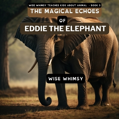 Book cover for The Magical Echoes of Eddie the Elephant