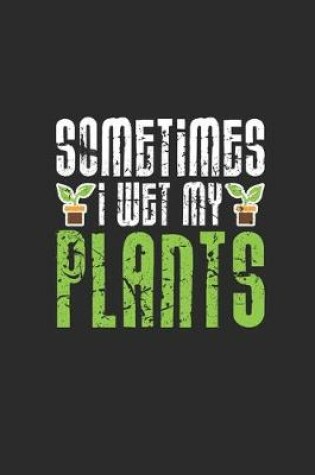 Cover of Sometimes I Wet My Plants