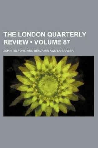 Cover of The London Quarterly Review (Volume 87)