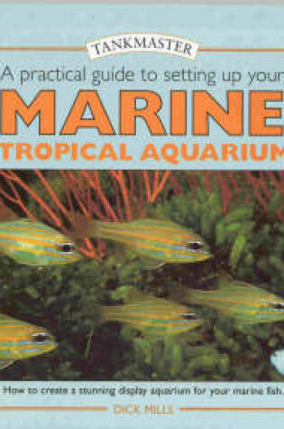 Cover of A Practical Guide to Setting Up Your Marine Tropical Aquarium